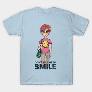 Don’t Tell Me To Smile T-Shirt